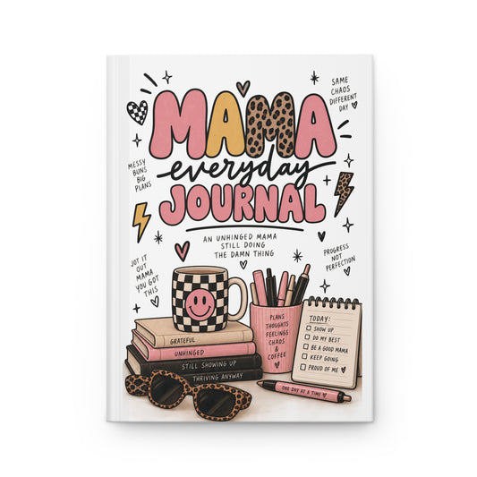 Mama Everyday Journal/ Unhinged but Still Showing Up